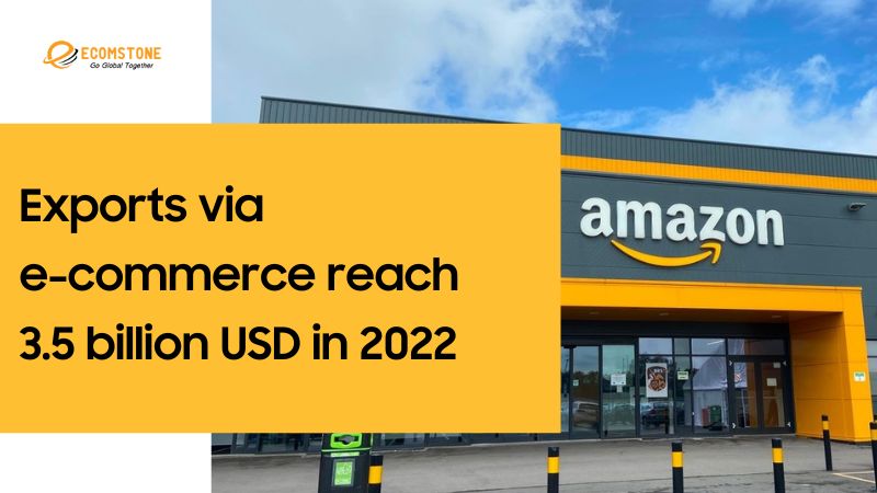 Exports via e-commerce reach 3.5 billion USD in 2022